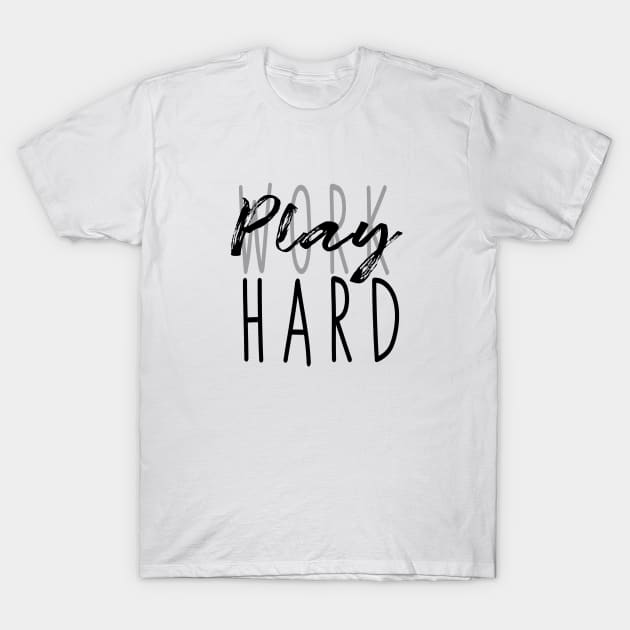 Work Hard, Play Hard, no working playtime T-Shirt by Cargoprints